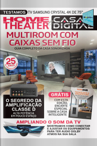 Home Theater e Casa Digital Ed. 304 - Multiroom Com Caixas Sem Fio: Guia completo da casa sonorizada