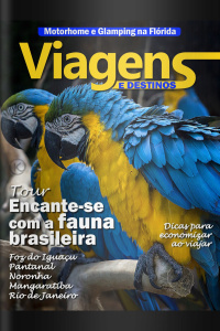 Viagens e Destinos Ed. 19 - Encante-se com a fauna brasileira