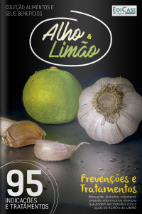 Cuidando da Saúde - Alho e Limão: 95 Indicações e Tratamentos - 16/02/2022