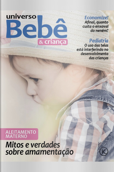Universo Bebê e Criança Ed. 45 - Mitos e verdades sobre amamentação