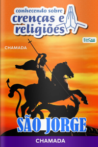 Conhecendo Sobre Crenças e Religiões Ed. 35 - São Jorge