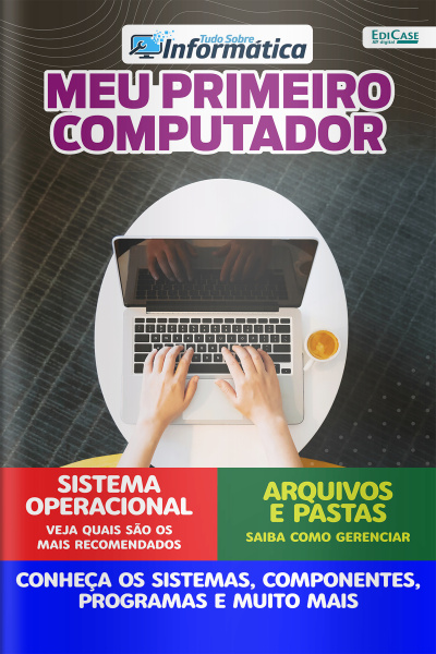 Tudo sobre informática Ed. 70 - Meu Primeiro Computador