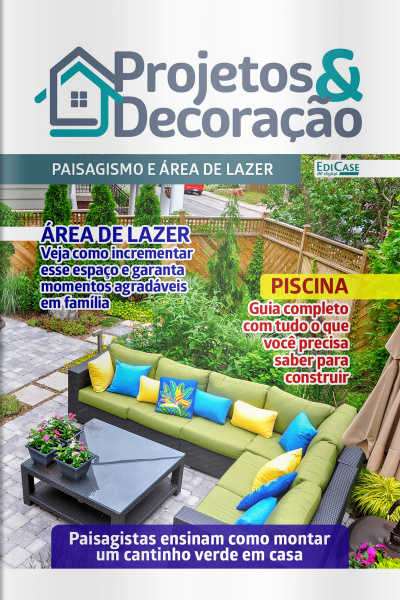 Projetos e Decoração Ed. 45 - Paisagismo e áreas de lazer