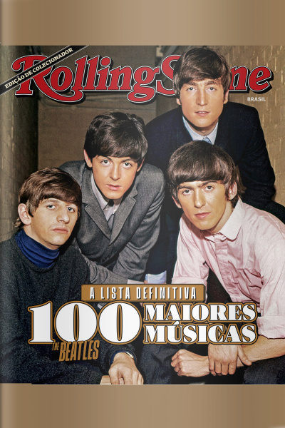 Rolling Stone Brasil - Edição de Colecionador: A lista definitiva das 100 maiores músicas dos The Beatles