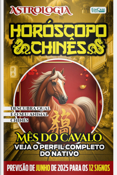 Astrologia Ed. 73 - Horóscopo Chinês: Previsão Especial Para Junho de 2025