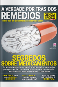Ciência em Foco Especial - A verdade por trás dos remédios - Ano 2, Nº17