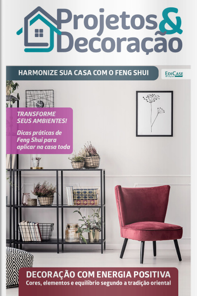 Projetos e Decoração Ed. 59 - Harmonize sua casa com o feng shui