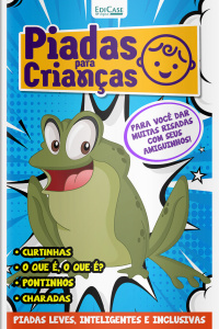 Piadas para Crianças Ed. 167 - Curtinhas, O que é, o que é? E Charadas