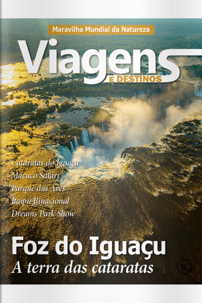 Viagens e Destinos Ed. 67 - FOZ DO IGUAÇU