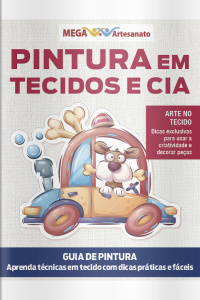 Mega Artesanato Ed. 134 - Pintura em tecidos e cia