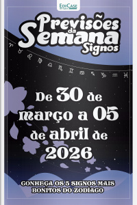 Previsões da Semana Ed. 309 - Signos: Previsões de 30 Março a 05 de Abril de 2026