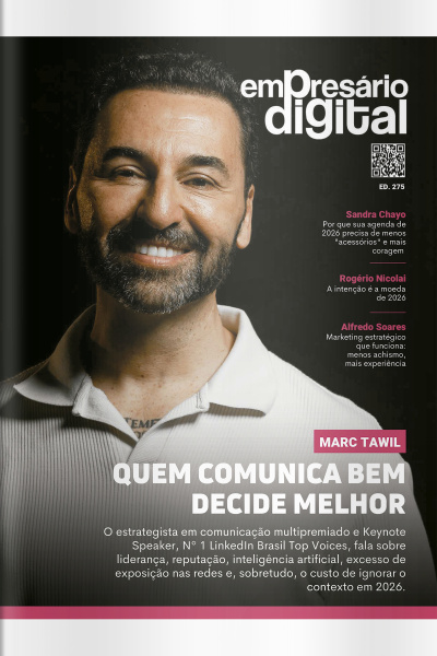 Empresário Digital Ed. 275 - Marc Tawil, estrategista em comunicação multipremiado e Keynote Speaker, Nº 1 LinkedIn Brasil Top Voices.