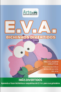 Arte e Sustentabilidade Ed. 52 - E.V.A: Bichinhos Divertidos