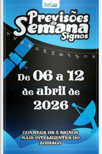 Previsões da Semana Ed. 310 - Signos: Previsões de 06 Abril a 12 de Abril de 2026