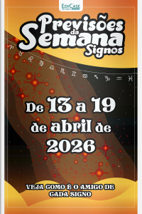 Previsões da Semana Ed. 311 Signos: Previsões de 13 Abril a 19 de Abril de 2026 
