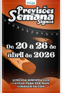 Previsões da Semana Ed. 312 - Signos: Previsões de 20 Abril a 26 de Abril de 2026