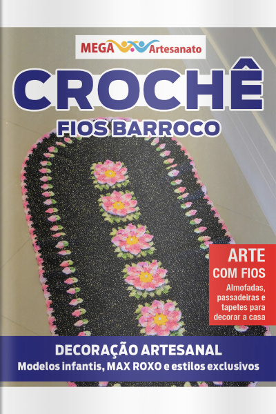 Mega Artesanato Ed. 138 - Crochê Fios Barroco