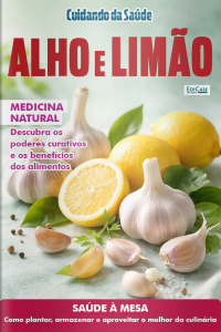 Cuidando da Saúde Ed. 75 - Alho e limão