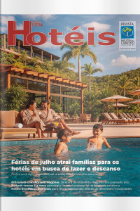 Revista Hotéis Ed.  279 - Férias de julho atrai famílias para os hotéis em busca de lazer e descanso