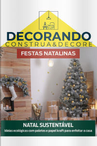 Decorando - Construa e Decore Ed. 33 - Festas natalinas