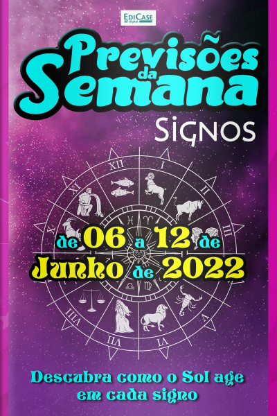 Previsões da Semana Ed. 112 - Signos: Previsões  de 06 a 12 de Junho de 2022