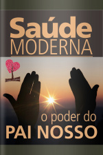 Saúde Moderna - O Poder Do Pai Nosso - 13/07/2020