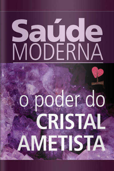 Saúde Moderna - O Poder Do Cristal Ametista - 24/08/2020