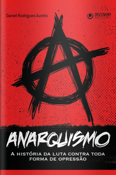 Discovery Publicações - Anarquismo - 26/08/2019