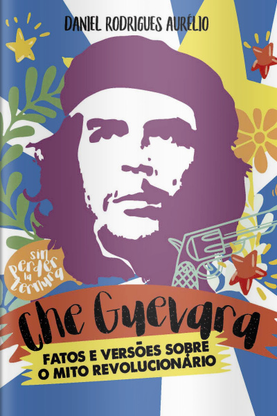 Discovery Publicações - Che Guevara Fatos e Versões sobre o mito revolucionário - 07/10/2019