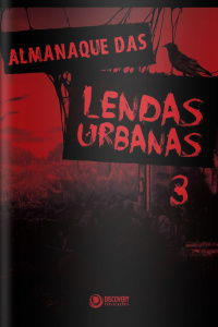 Discovery Publicações - Almanaque das Lendas Urbanas - 21/10/2019