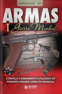 Discovery Publicações - Armas: I Guerra Mundial - 09/03/2020