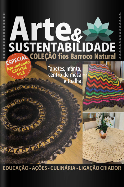 Arte e Sustentabilidade Ed. 21 - Coleção Fios Barroco Natural: Especial Aprendendo Crochê Filê