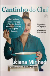 Cantinho do Chef Ed. 17 - Luciana Mirihad - Culinária em Casa