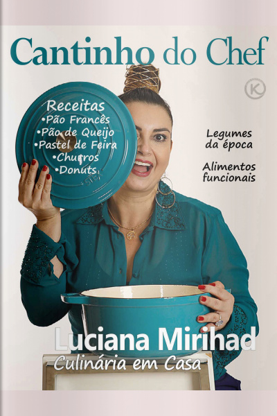 Cantinho do Chef Ed. 17 - Luciana Mirihad - Culinária em Casa