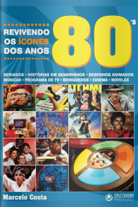 Discovery Publicações - Revivendo os Ícones dos Anos 80 - 05/07/2021