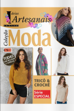 Ideias Criativas Artesanais Ed. 08 - Coleção Moda: Tricô e Crochê