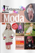 Ideias Criativas Artesanais Ed. 11 - Coleção Moda: Especial Roupas de Bonecas