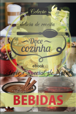 Doce Cozinha Ed. 86 - Receitas de bebidas