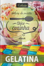 Doce Cozinha Ed.90 - Receitas com Gelatina