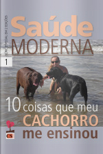 Saúde moderna Ed. 50 - 10 coisas meu cachorro me ensinou