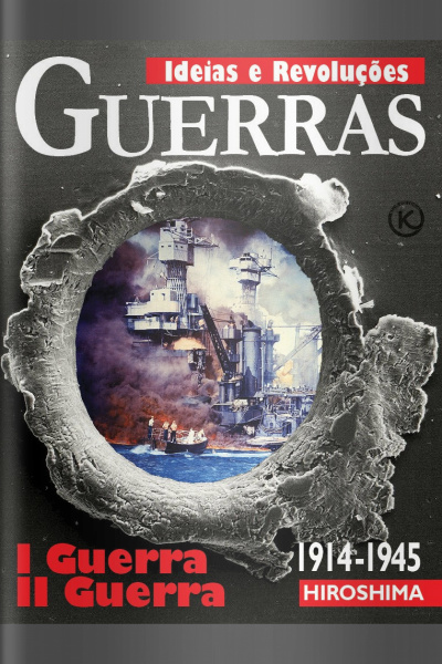 Ideias e Revoluções Ed. 27 - GUERRAS