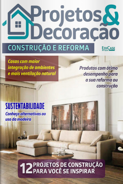 Projetos e Decoração Ed. 21 - Construção e Reforma