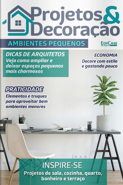Projetos e Decoração Ed. 23 - Ambientes Pequenos