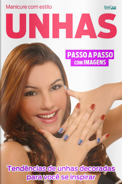 Manicure Com Estilo Ed. 35 - Unhas - Passo a passo com imagens