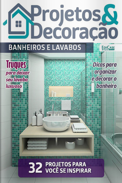 Projetos e Decoração Ed. 25 - Banheiros  lavabos