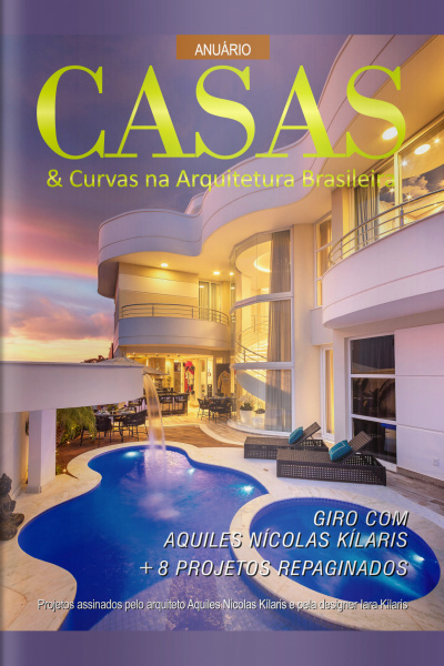 Casas e Curvas na Arquitetura Brasileira Ed. 26 - Giro com Aquiles Nícolas Kílaris + 8 Projetos Repaginados.