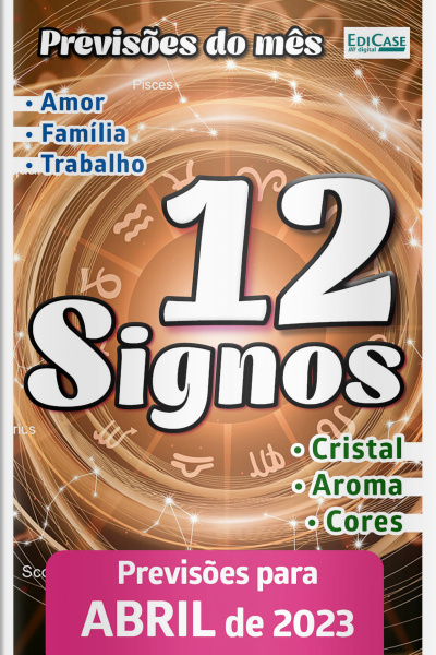 Previsões do Mês Ed. 58 -  12 Signos - Abril de 2023