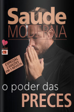 Saúde Moderna Ed. 55 -O poder das preces 2 edições em 1 revista