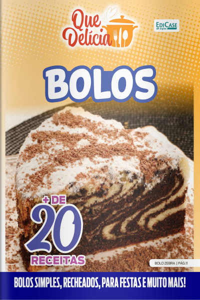 Que Delícia Ed. 59 - Bolos: 27 Opções Para Todas as Ocasiões