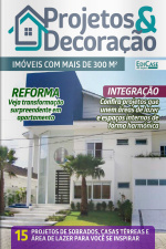 Projetos e Decoração Ed. 38 - Imóveis com mais de 300m²